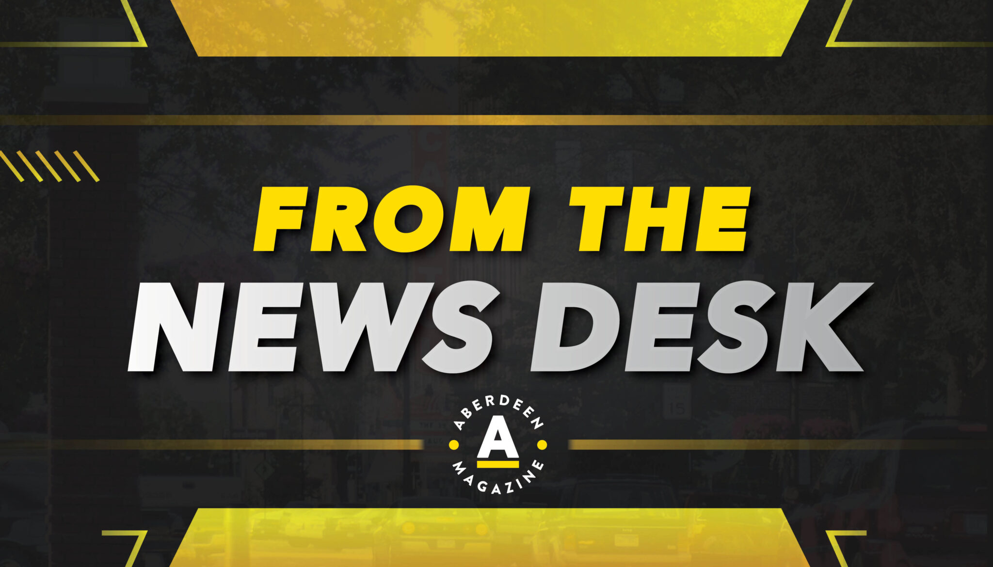 Aberdeen Magazine From The News Desk New Scaled